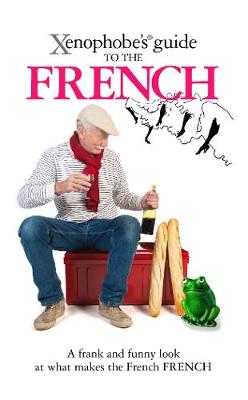 The Xenophobe's Guide to the French (Paperback)
