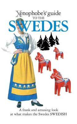The Xenophobe's Guide to the Swedes - Xenophobe's Guides (Paperback)