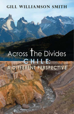 Across the Divides, Chile: A Different Perspective (Hardback)
