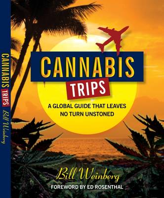 Cannabis Trips: A Global Guide That Leaves No Turn Unstoned (Paperback)