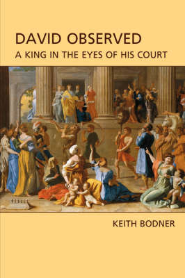 David Observed: A King in the Eyes of His Court - Hebrew Bible Monographs No. 5 (Paperback)