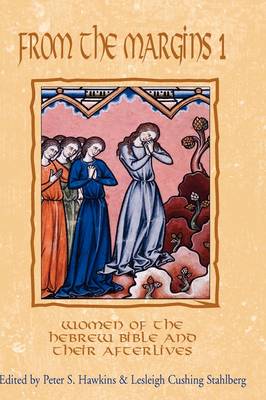 From the Margins: No. 1: Women of the Hebrew Bible and Their Afterlives - The Bible in the Modern World No. 18 (Hardback)