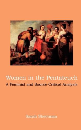Women in the Pentateuch: A Feminist and Source-Critical Analysis (Hardback)