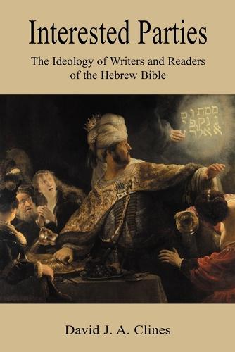 Interested Parties: The Ideology of Writers and Readers of the Hebrew BIble (Paperback)