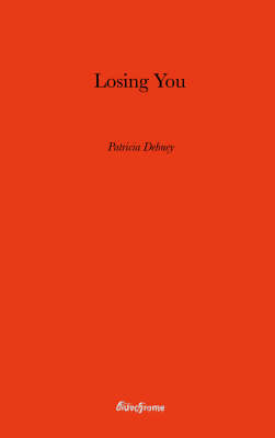 Losing You - Bluechrome Select Fiction No. 3 (Hardback)