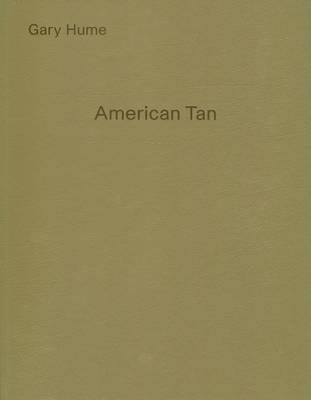 Gary Hume: American Tan (Hardback)