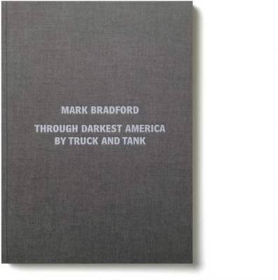 Mark Bradford - Through Darkest America by Truck and Tank (Hardback)