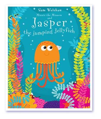 Jasper the Jumping Jellyfish: Minnie the Minnow and Jasper the Jumping Jellyfish - Minnie the Minnow No. 2 (Paperback)