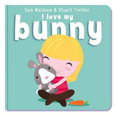 I Love My Bunny - I Love My 10 (Board book)
