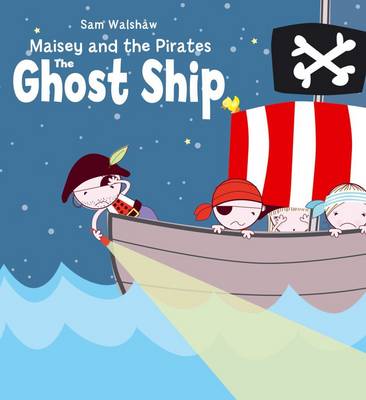 The Ghost Ship - Maisey and the Pirates (Paperback)