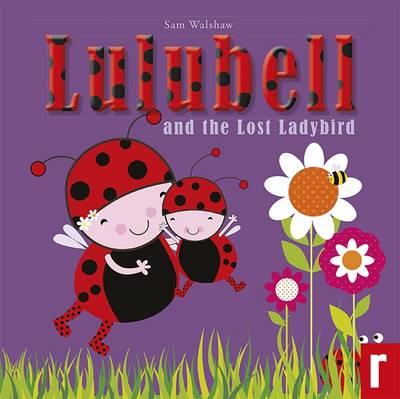Lulubell Ladybird and the Lost Ladybird - Lulubell Ladybird 2 (Paperback)