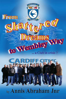 From Shattered Dreams to Wembley Way: A Club in Crisis? (Paperback)