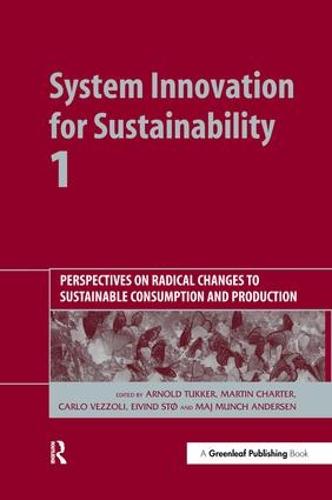System Innovation for Sustainability 1: Perspectives on Radical Changes to Sustainable Consumption and Production (Hardback)