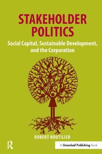 Stakeholder Politics: Social Capital, Sustainable Development, and the Corporation (Hardback)