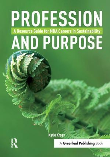 Profession and Purpose: A Resource Guide for MBA Careers in Sustainability (Paperback)