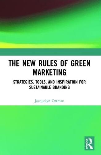The New Rules of Green Marketing: Strategies, Tools, and Inspiration for Sustainable Branding (Paperback)
