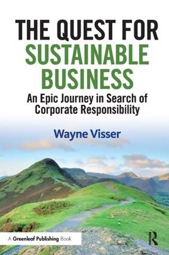 The Quest for Sustainable Business: An Epic Journey in Search of Corporate Responsibility (Paperback)