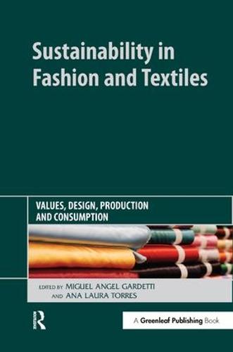 Sustainability in Fashion and Textiles: Values, Design, Production and Consumption (Hardback)