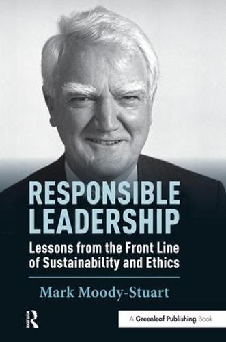 Responsible Leadership: Lessons from the Front Line of Sustainability and Ethics (Hardback)