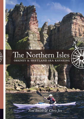 The Northern Isles: Orkney and Shetland Sea Kayaking (Paperback)