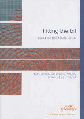 Fitting the Bill: Local Policing for the 21st Century (Paperback)