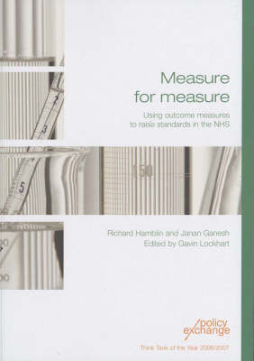 Measure for Measure: Using Outcome Measures to Raise Standards in the NHS (Paperback)