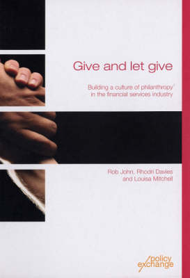 Give and Let Give: Building a Culture of Philanthropy in the Financial Services Industry (Paperback)