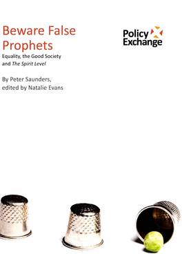 Beware False Prophets: Equality, the Good Society and the Spirit Level (Paperback)