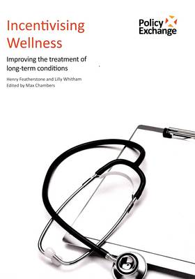 Incentivising Wellness: Improving the Treatment of Long-term Conditions (Paperback)