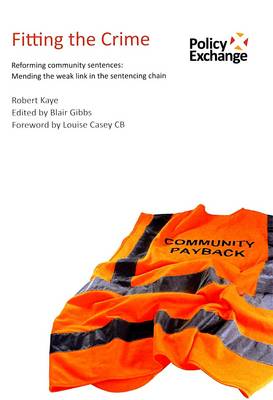 Fitting the Crime: Reforming Community Sentences: Mending the Weak Link in the Sentencing Chain (Paperback)