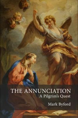 The Annunciation: A Pilgrim's Quest (Hardback)