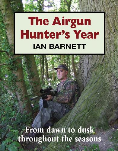 The Airgun Hunter's Year: From Dawn to Dusk Throughout the Seasons (Hardback)