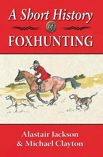 A Short History of Foxhunting (Hardback)