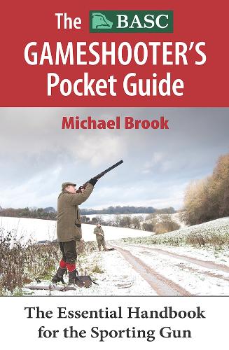 The BASC Gameshooter's Pocket Guide: Essential Handbook for the Sporting Gun (Paperback)