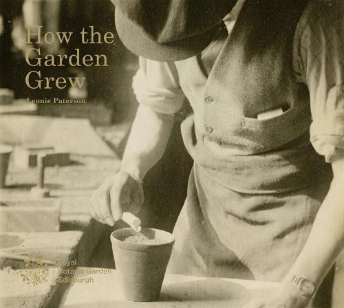 How the Garden Grew: A Photographic History of Horticulture at RBGE (Paperback)