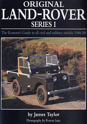 Original Land Rover Series 1: The Restorer's Guide to Civil & Military Models 1948-58 (Hardback)