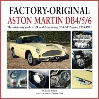 Factory-Original Aston Martin Db4/5/6: The Originality Guide to All Models Including Db4 GT Zagato, 1958-1971 (Hardback)