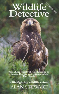Wildlife Detective: A Life Fighting Wildlife Crime (Paperback)
