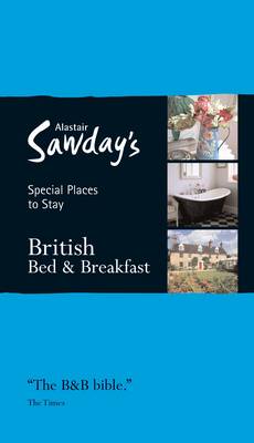 British Bed and Breakfast - Alastair Sawday's Special Places to Stay (Paperback)