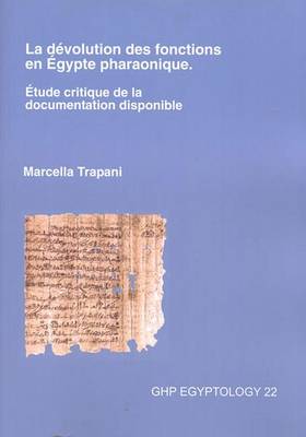 La devolution des fonctions en Egypte pharaonique. Etude critique de la documentation disponible (Paperback)