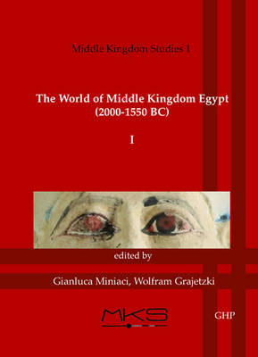 The World of Middle Kingdom Egypt (2000-1550 BC): Volume 1: Contributions on Archaeology, Art, Religion, and Written Sources; Middle Kingdom Studies I (Paperback)
