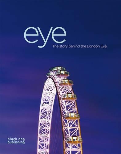 Eye: The Story Behind the London Eye (Hardback)