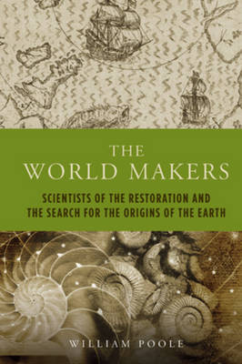 The World Makers: Scientists of the Restoration and the Search for the Origins of the Earth - Peter Lang Ltd. 15 (Hardback)