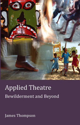 Applied Theatre: Bewilderment and Beyond - Stage and Screen Studies 5 (Paperback)