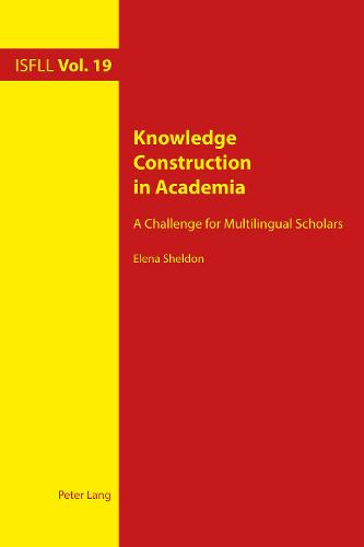 Knowledge Construction in Academia: A Challenge for Multilingual Scholars - Intercultural Studies and Foreign Language Learning 19 (Paperback)