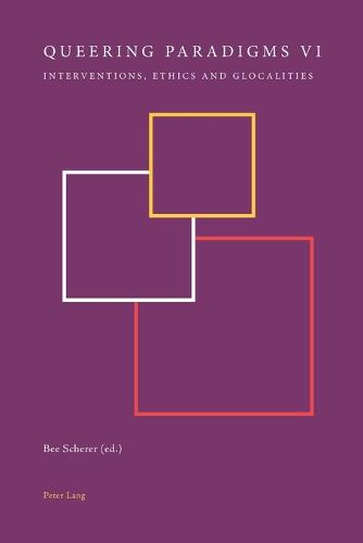 Queering Paradigms VI: Interventions, Ethics and Glocalities - Queering Paradigms 7 (Paperback)