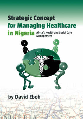Strategic Concept for Managing Healthcare in Nigeria: Africa's Health and Social Care Management (Paperback)