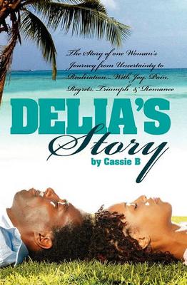 Delia's Story - One Woman's Journey from Uncertainty to Realisation (Paperback)