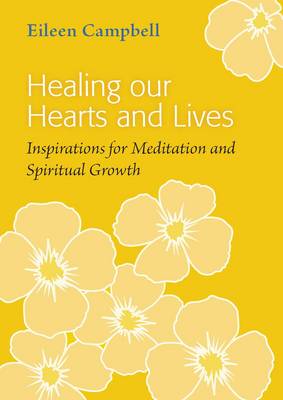 Healing Our Hearts and Lives: Inspirations for Meditation and Spiritual Growth (Paperback)