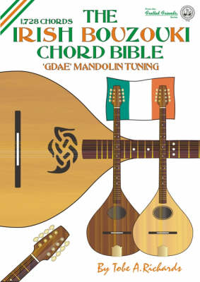 The Irish Bouzouki GDAE Chord Bible: Mandolin Style Tuning 1, 728 Chords - Fretted Friends v. 13 (Paperback)
